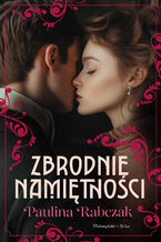 Okładka - Zbrodnie namiętności - Paulina Rabczak