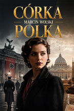 Okładka - Córka Polka - Marcin Wolski