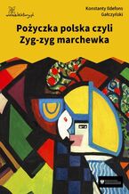 Okładka - Pożyczka polska czyli Zyg-zyg marchewka - Konstanty Ildefons Gałczyński