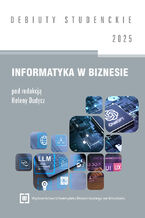 Okładka - Informatyka w biznesie 2025 [DEBIUTY STUDENCKIE] - Helena Dudycz red.