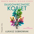 Długowieczność kobiet. Proste nawyki, wielkie efekty