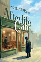 Okładka - Afterlife Café - Krzysztof Płoski
