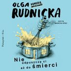 Okładka - Nie odpuszczę ci aż do śmierci - Olga Rudnicka