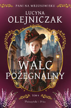 Okładka -  Walc pożegnalny. Pani na wrzosowisku. Tom 4. - Lucyna Olejniczak