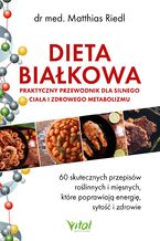 Okładka - Dieta białkowa - praktyczny przewodnik dla silnego ciała i zdrowego metabolizmu - dr Matthias Riedl