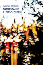 Okładka - Pomieszanie z poplątaniem - Ryszard Opłacki