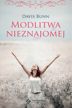 Okładka - Modlitwa nieznajomej - Davis Bunn