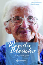 Okładka - Wanda Błeńska. Spełnione życie - Joanna Gadzińska, Marta Jelonek