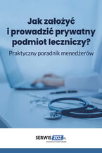 Jak założyć i prowadzić prywatny podmiot leczniczy? Praktyczny poradnik dla menedżerów
