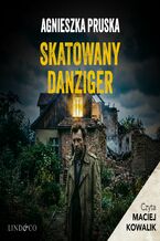 Okładka - Skatowany danziger. Tajemnice Gdańskiej Willi. Tom 5 - Agnieszka Pruska