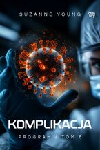 Okładka - Komplikacja. Program. Tom 6 - Suzanne Young