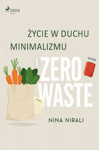 Okładka - Życie w duchu minimalizmu i zero waste - Nina Nirali