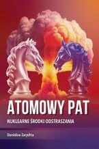 Okładka - ATOMOWY PAT. Nuklearne środki odstraszania - Stanisław Zarychta