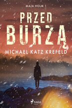 Okładka - Maja Holm. Tom 1. Przed burzą (#1) - Michael Katz Krefeld