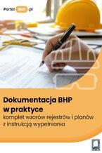 Okładka - Dokumentacja BHP w praktyce - komplet wzorów rejestrów i planów z instrukcją wypełniania - Praca zbiorowa