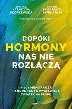 Okładka - Dopóki hormony nas nie rozłączą. Kiedy menopauza i andropauza wystawiają związek na próbę - Zuzanna Kuffel, Katarzyna Skórzewska, Piotr Świniarski