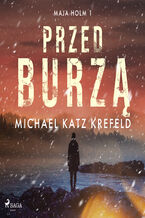 Okładka - Maja Holm. Tom 1. Przed burzą (#1) - Michael Katz Krefeld