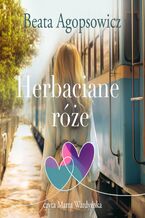 Okładka - Herbaciane róże - Beata Agopsowicz