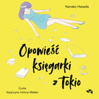 Opowieść księgarki z Tokio. Rok, podczas którego spotykałam się z nieznajomymi, by polecać im książki
