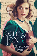 Okładka - Skradzione życie - Joanna Jax