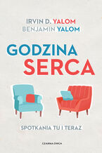 Okładka - Godzina serca. Spotkania tu i teraz - Irvin D. Yalom, Ben Yalom