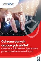 Okładka - Ochrona danych osobowych w KSeF - status administratorów i podstawa prawna przetwarzania danych - Marcin Sarna