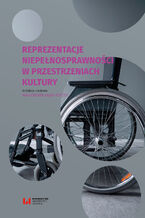 Okładka - Reprezentacje niepełnosprawności w przestrzeniach kultury - Małgorzata Gajak-Toczek