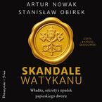 Okładka - Skandale Watykanu. Władza, sekrety i upadek papieskiego dworu - Artur Nowak, Stanisław Obirek