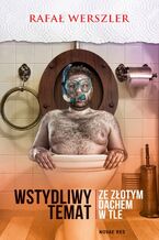 Okładka - Wstydliwy temat ze złotym dachem w tle - Rafał Werszler