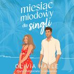 Okładka - Miesiąc miodowy dla singli - Olivia Hayle