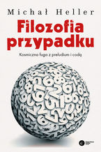 Okładka - Filozofia przypadku. Kosmiczna fuga z preludium i codą - Michał Heller