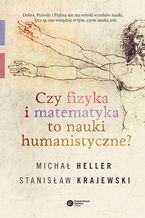 Okładka - Czy fizyka i matematyka to nauki humanistyczne? - Michał Heller, Stanisław Krajewski