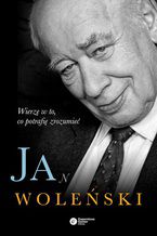 Okładka - Jan Woleński. Wierzę w to, co potrafię zrozumieć - Jan Woleński