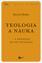 Okładka - Teologia a nauka - z nostalgią ale bez frustracji - Michał Heller