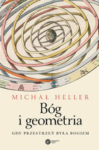 Okładka - Bóg i geometria. Gdy przestrzeń była Bogiem - Michał Heller