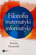 Okładka - Filozofia matematyki i informatyki - pod redakcją Romana Murawskiego
