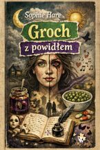 Okładka - Groch z powidłem - Sophie Hare