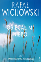 Okładka - Obiecał mi niebo - Rafał Wicijowski