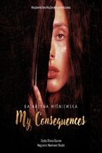 Okładka - My Consequences - Katarzyna Wiśniewska