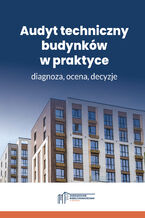 Okładka - Audyt techniczny budynków w praktyce -  diagnoza, ocena, decyzje - Praca zbiorowa