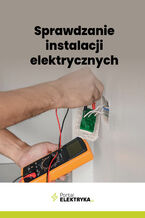 Okładka - Sprawdzanie instalacji elektrycznych - Fryderyk Łasak, Janusz Strzyżewski