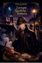 Okładka - Z przygód Sherlocka Holmesa. Sherlock Holmes - Arthur Conan Doyle