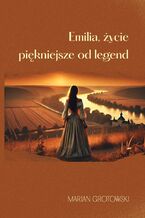Emilia. Życie piękniejsze od legend
