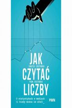 Okładka - Jak czytać liczby - David Chivers, Tom Chivers
