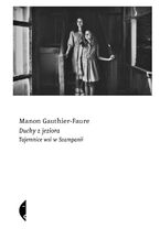 Okładka - Duchy z jeziora. Tajemnice wsi w Szampanii - Manon Gauthier-Faure
