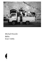 Okładka - Malta. Święci i diabły - Michał Potocki