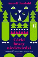Okładka - Córki łowcy niedźwiedzi. Opowieść o siedmiu siostrach - Anneli Jordahl