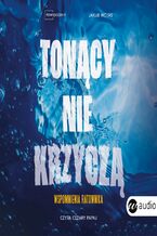 Okładka - Tonący nie krzyczą. Wspomnienia ratownika - Jakub Wojas