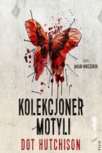 Okładka - Kolekcjoner motyli - Dot Hutchison