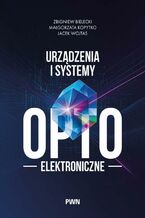 Okładka - Urządzenia i systemy optoelektroniczne - Zbigniew Bielecki, Małgorzata Kopytko, Jacek Wojtas